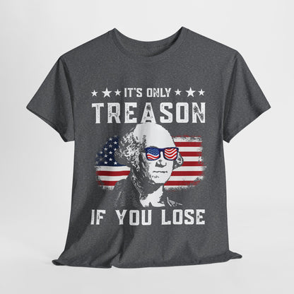 George Washington - Its Only Treason if You Loose T-Shirt