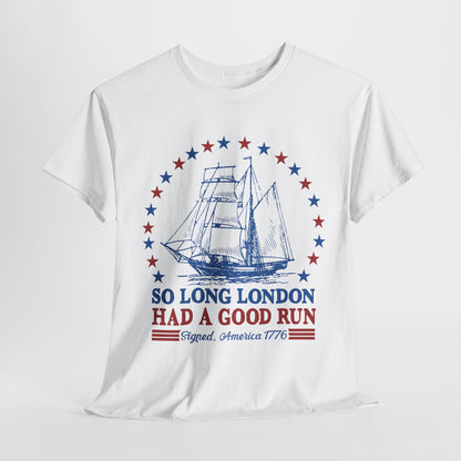 So Long London Had a Good Run T-Shirt