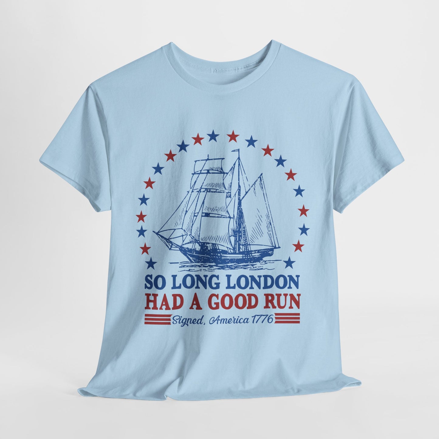 So Long London Had a Good Run T-Shirt