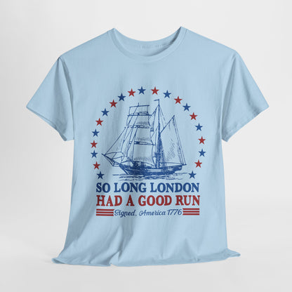 So Long London Had a Good Run T-Shirt