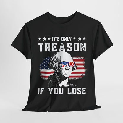 George Washington - Its Only Treason if You Loose T-Shirt