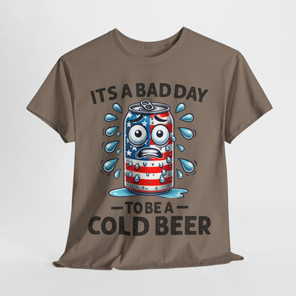 It's a Bad Day to be a Cold Beer T-Shirt