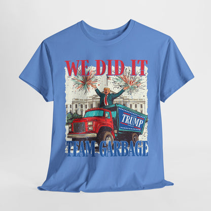 Donald Trump - Team Garbage We Did It! #1 T-Shirt