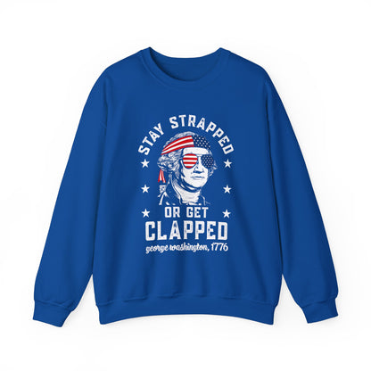 George Washington - Stay Strapped or Get Clapped #1 Sweatshirt