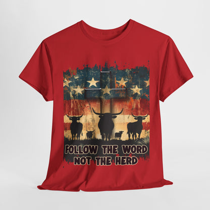 Follow the Word Not the Herd T-Shirt