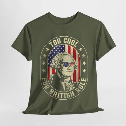 George Washington - Too Cool for British Rule T-Shirt