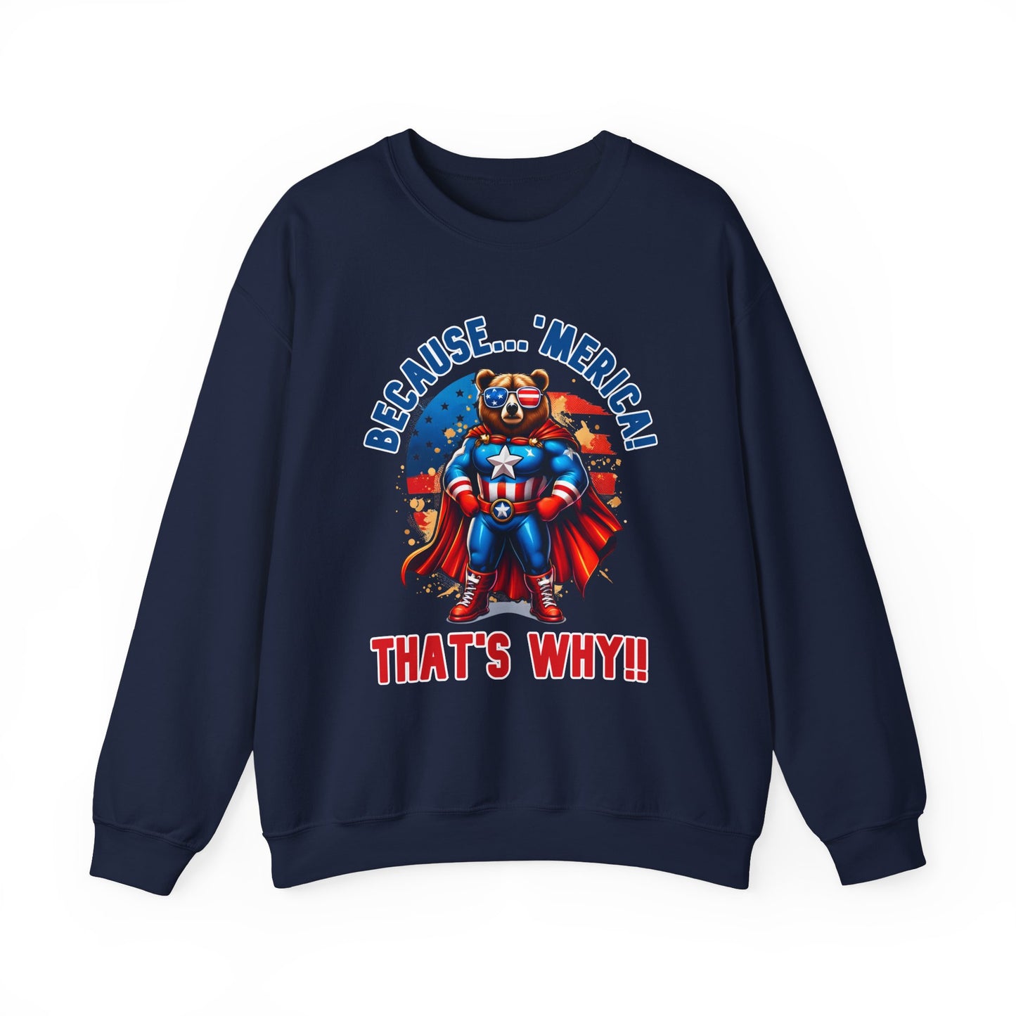 Because 'Merica! That's Why!! #2 Sweatshirt