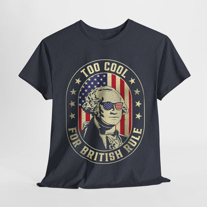 George Washington - Too Cool for British Rule T-Shirt