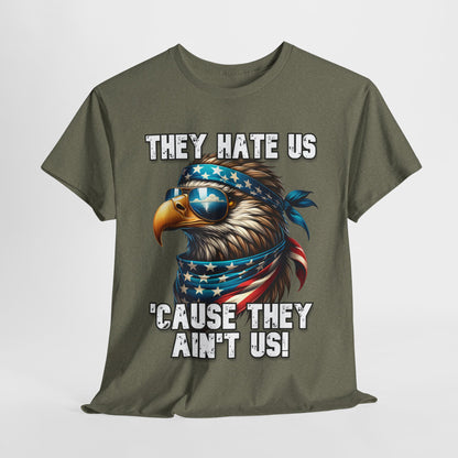 They Hate Us 'Cause They Ain't Us! - Eagle with Shades T-Shirt