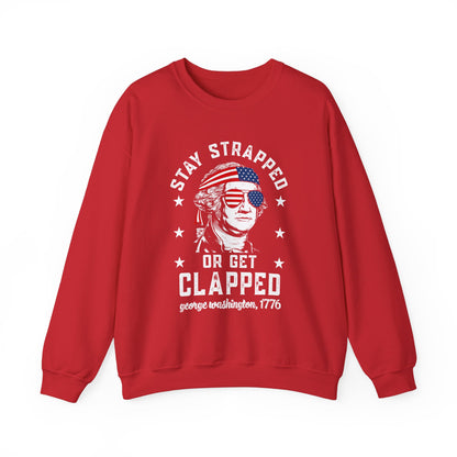 George Washington - Stay Strapped or Get Clapped #1 Sweatshirt