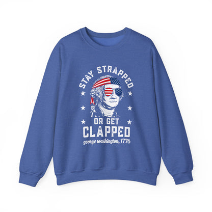 George Washington - Stay Strapped or Get Clapped #1 Sweatshirt