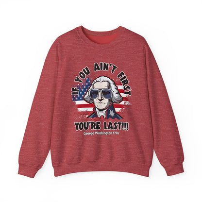 George Washington - If You Ain't First You're Last! Sweatshirt