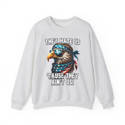 They Hate Us 'Cause They Ain't Us! - Eagle with Shades Sweatshirt