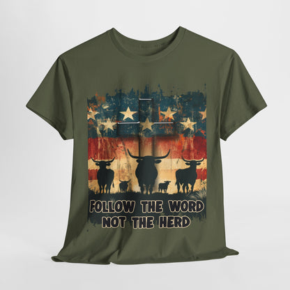 Follow the Word Not the Herd T-Shirt