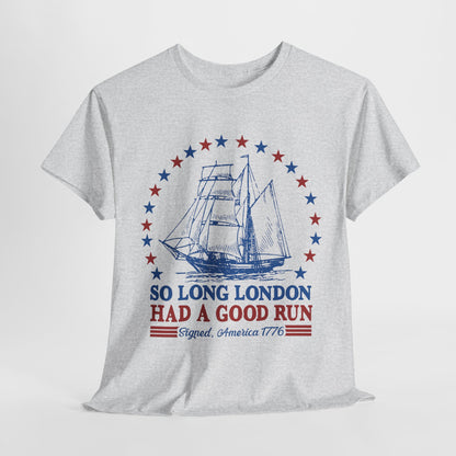 So Long London Had a Good Run T-Shirt