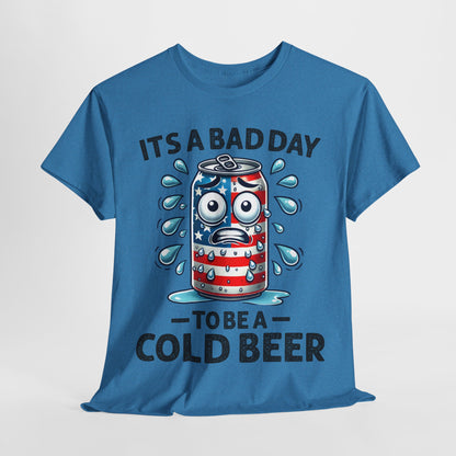 It's a Bad Day to be a Cold Beer T-Shirt