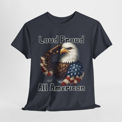 Loud Proud and All American T-Shirt