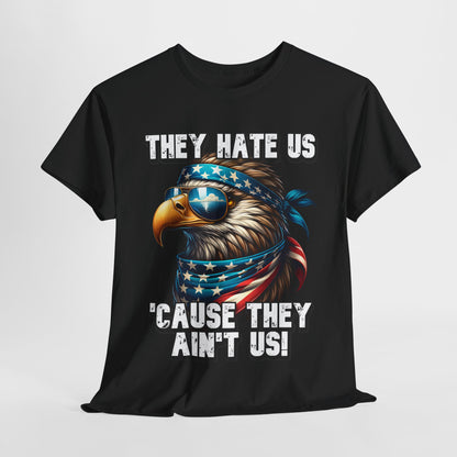 They Hate Us 'Cause They Ain't Us! - Eagle with Shades T-Shirt
