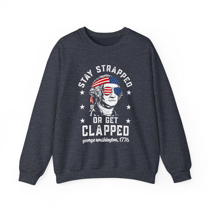 George Washington - Stay Strapped or Get Clapped #1 Sweatshirt