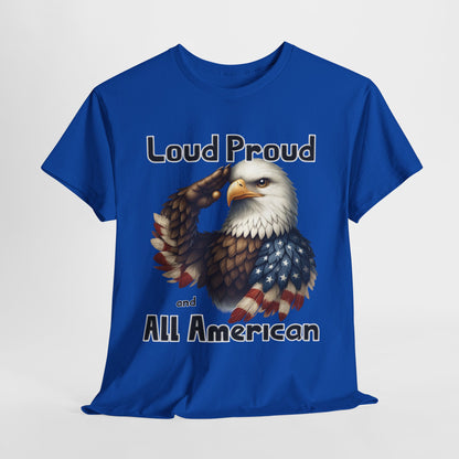 Loud Proud and All American T-Shirt