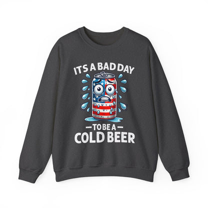 It's a Bad Day to be a Cold Beer Sweatshirt