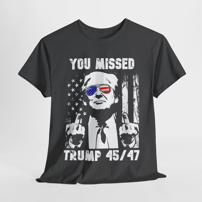Donald Trump - You Missed 45/47 T-Shirt