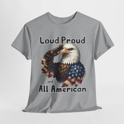 Loud Proud and All American T-Shirt