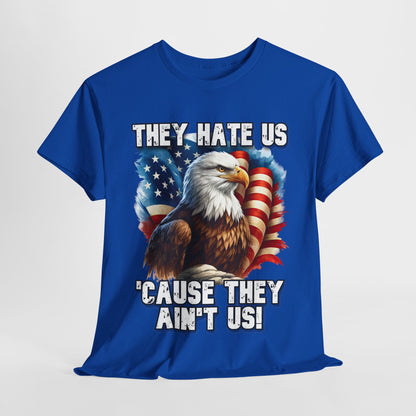 They Hate Us 'Cause They Ain't Us! - Bald Eagle T-Shirt