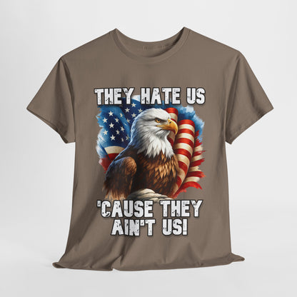 They Hate Us 'Cause They Ain't Us! - Bald Eagle T-Shirt
