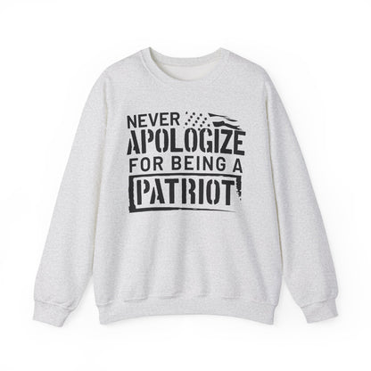 Never Apologize for Being a Patriot Sweatshirt