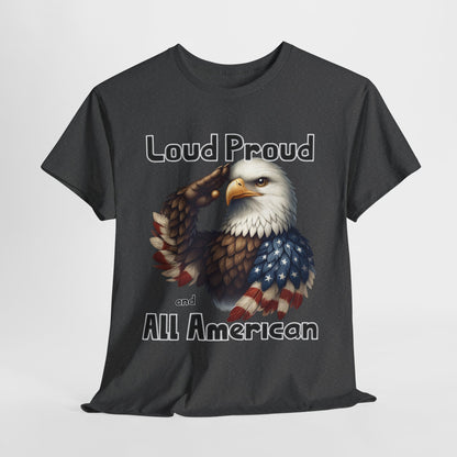 Loud Proud and All American T-Shirt
