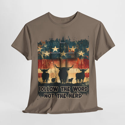 Follow the Word Not the Herd T-Shirt