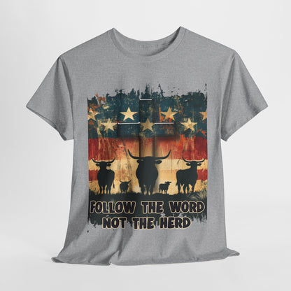 Follow the Word Not the Herd T-Shirt