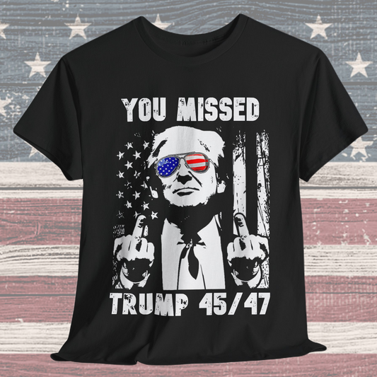 Donald Trump - You Missed 45/47 T-Shirt