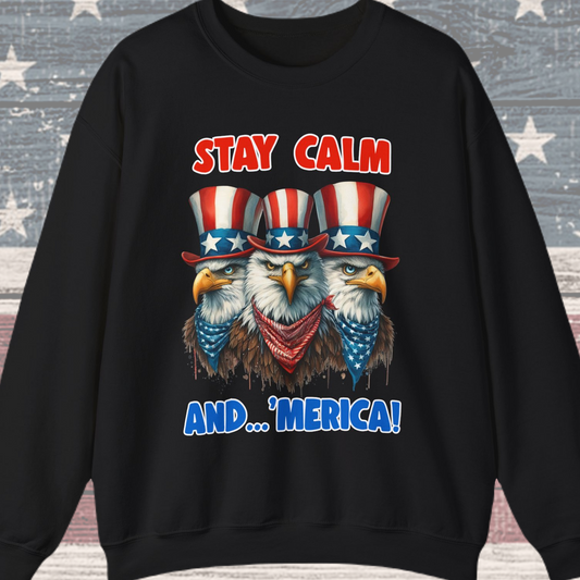 Stay Calm and... 'Merica! #2 Sweatshirt