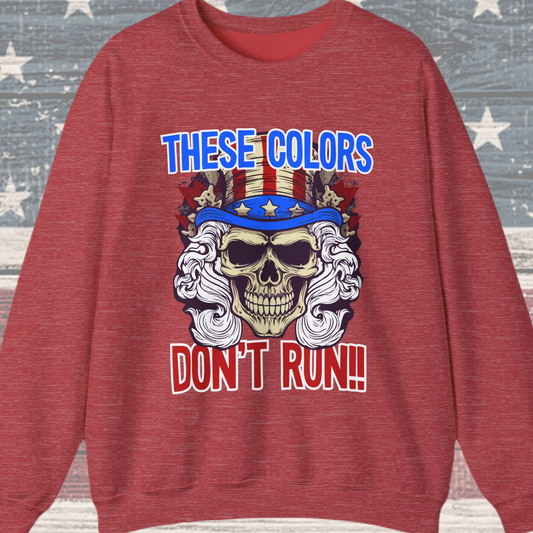 These Colors Don't Run! #3 Sweatshirt
